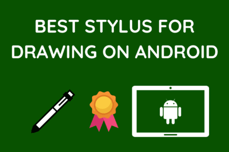 Best Stylus for Drawing on Android [2023]