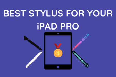 Best Stylus for your iPad Pro [2023]: For Drawing and Note-Taking