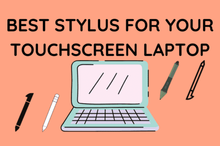 Best Stylus for Your Touchscreen Laptop [2023]