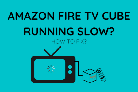 Fire TV Cube Running Slow: How To Fix [2023]
