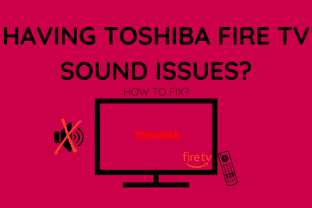 Toshiba Fire TV Sound Problems: How To Fix [2023]