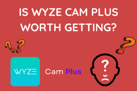 Is Wyze Cam Plus Worth Getting? Pros and Cons [2023]