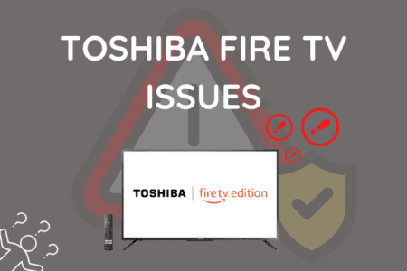 Toshiba Fire TV Issues and Solutions [2023] - All Issues