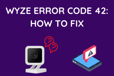 Wyze Error Code 42: How To Fix [2023]