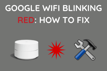 Google WiFi Blinking Red: How To Fix [2023]