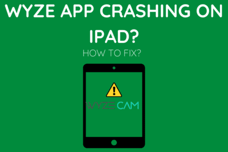 Wyze App Crashing on iPad: How to Fix In Seconds [2023]