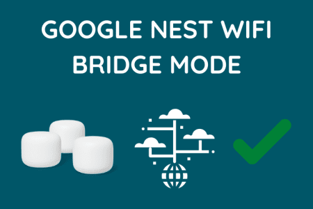 Google Nest WiFi Bridge Mode: Explained [2023]