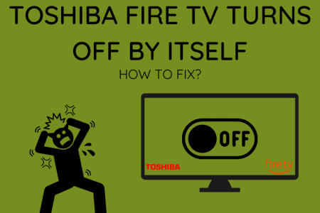 Toshiba Fire TV Turns off by Itself: How to Fix [2023]