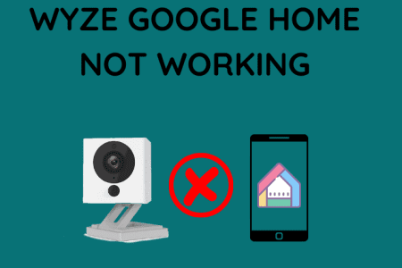 Wyze Google Home Not Working: How to Fix [2023]