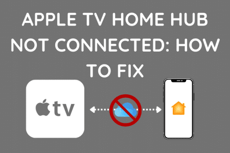 Apple TV Home Hub Not Connected: How To Fix [2023]