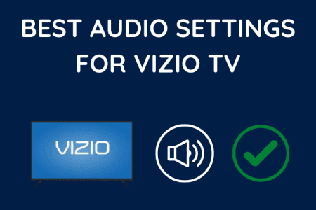 Best Audio Settings for Vizio TV: Improve Audio Quality!