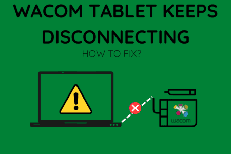 Wacom Tablet Keeps Disconnecting: How to Fix [2023]