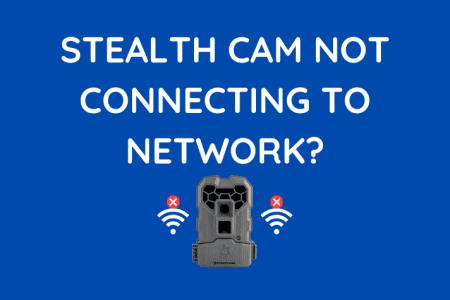 Stealth Cam Not Connecting To Network: How To Fix [2023]