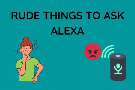8 Rude Things to Ask Alexa (She’ll Get Mad)