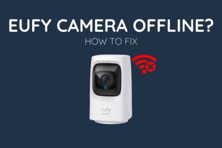 Eufy Camera Offline: How to Fix [2023]