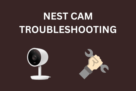 Nest Cam Troubleshooting: Easy Fixes [2023]