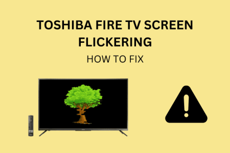 Toshiba Fire TV Screen Flickering: How To Fix [2023]