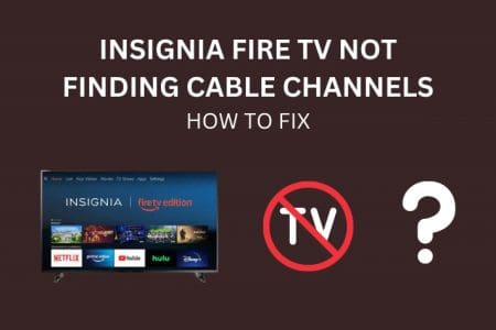 Insignia Fire TV Not Finding Cable Channels: How to Fix [2023]