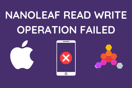 Nanoleaf Read Write Operation Failed: How to Fix [2023]