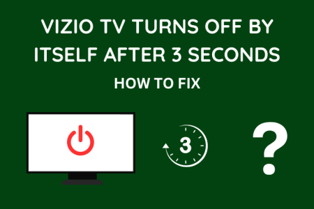 Vizio TV Turns OFF By Itself After 3 Seconds: How To Fix