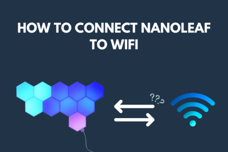 How to Connect Nanoleaf To WiFi: Step-by-Step